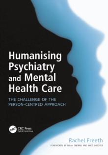 Humanising Psychiatry and Mental Health Care : The Challenge of the Person-Centred Approach