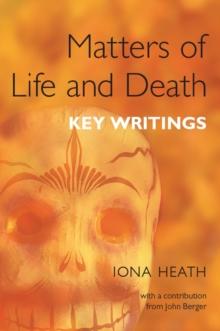 Matters of Life and Death : Key Writings