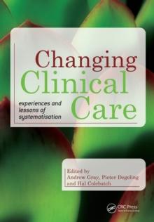 Changing Clinical Care : Experiences and Lessons of Systematisation