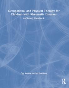 Occupational and Physical Therapy for Children with Rheumatic Diseases : A Clinical Handbook