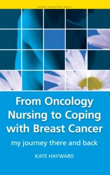 From Oncology Nursing to Coping with Breast Cancer : My Journey There and Back