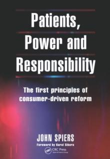 Patients, Power and Responsibility : The First Principles of Consumer-Driven Reform