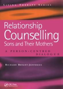 Relationship Counselling - Sons and Their Mothers : A Person-Centred Dialogue