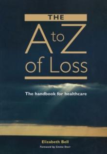 The A-Z of Loss : The Handbook for Health Care