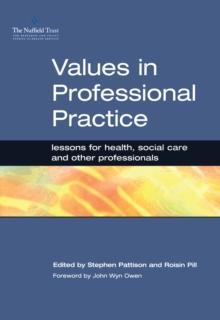 Values in Professional Practice : Lessons for Health, Social Care and Other Professionals