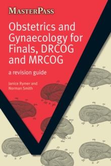 Obstetrics and Gynaecology for Finals, DRCOG and MRCOG : A Revision Guide