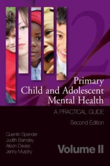 Primary Child and Adolescent Mental Health : A Practical Guide,Volume 2