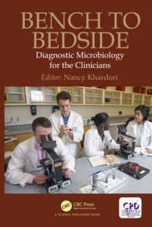 Bench to Bedside : Diagnostic Microbiology for the Clinicians