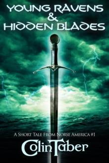 Short Tale From Norse America: Young Ravens & Hidden Blades : The Markland Settlement Saga