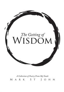 The Getting of Wisdom : A Collection of Poetry from My Youth