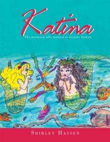 Katina : The Mermaid Who Wanted to Be a Human