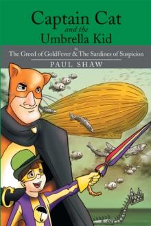 Captain Cat and the Umbrella Kid : The Greed of Goldfever & the Sardines of Suspicion