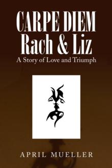 Carpe Diem Rach & Liz : A Story of Love and Triumph