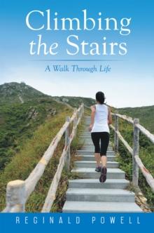 Climbing the Stairs : A Walk Through Life