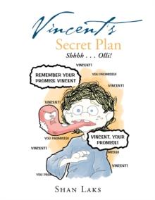 Vincent'S Secret Plan: Shhhh . . . Olli! : Enticing Children to Clean the Teeth Had Never Been so Much Fun