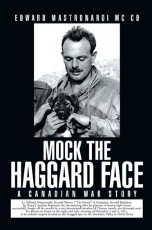 Mock the Haggard Face : A Canadian War Story