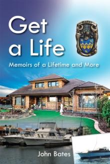 Get a Life : Memoirs of a Lifetime and More