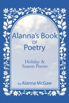 Alanna's Book of Poetry : Holiday & Season Poems