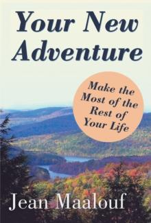 Your New Adventure : Make the Most of the Rest of Your Life