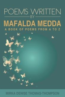 Poems Written by Mafalda Medda : A Book of Poems from a to Z