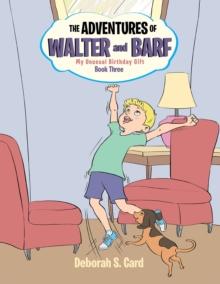 The Adventures of Walter and Barf: Book Three : My Unusual Birthday Gift