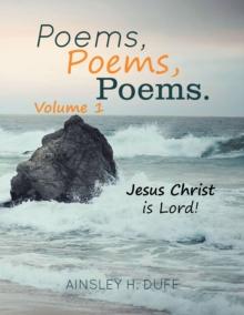 Poems, Poems, Poems. : Jesus Christ Is Lord!