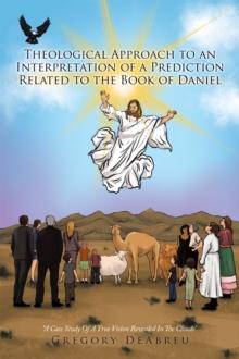 Theological Approach to an Interpretation of a Prediction Related to the Book of Daniel : A Case Study of a True Vision Revealed in the Clouds