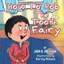 How to Rob the Tooth Fairy