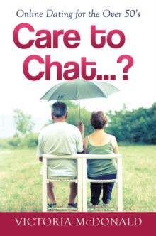 Care to Chat? . . . : Online Dating for the over 50'S