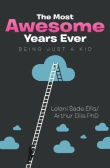 The Most Awesome Years Ever : Being Just a Kid