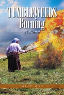 Tumbleweeds Burning a Novel : An Epic  Family Saga of Grit and Courage Across Two Continents