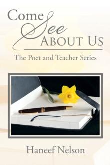 Come See About Us : The Poet and Teacher Series