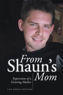 From Shaun's Mom : Expressions of a Grieving Mother