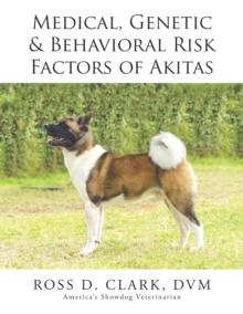 Medical, Genetic & Behavioral Risk Factors of Akitas