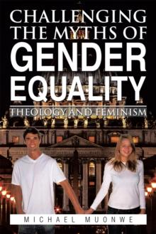 Challenging the Myths of Gender Equality : Theology and Feminism