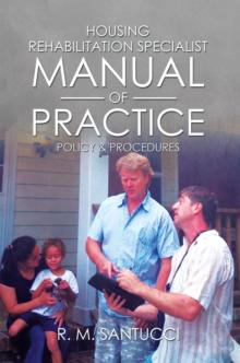 Housing Rehabilitation Specialist Manual of Practice : Part 1:  Policy & Procedures