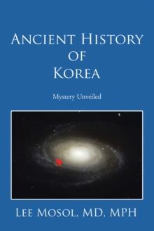 Ancient History of Korea : Mystery Unveiled