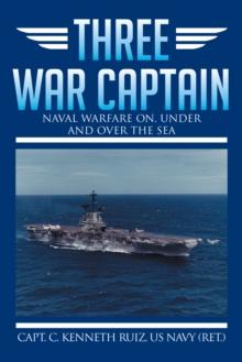 Three War Captain : Naval Warfare On, Under and over the Sea