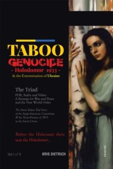 Taboo Genocide : Holodomor 1933 & the Extermination of Ukraine