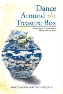 Dance Around the Treasure Box : A Novel  Based on Conversations Between Fred and Others