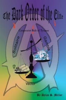 The Dark Order of the Elite : Corporatist Rule of Tyranny