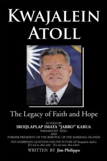 Kwajalein Atoll : The Legacy of Faith and Hope