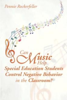 Can Music Help Special Education Students Control Negative Behavior in the Classroom?