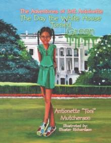 The Adventures of Jett Antoinette : The Day the White House Turned Green