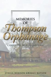 Memories of Thompson Orphanage : Charlotte, North Carolina