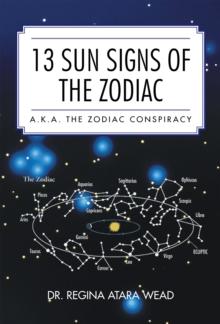 13 Sun Signs of the Zodiac : A.K.A. the Zodiac Conspiracy