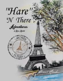 ''Hare'' 'N There Adventures of Rosie Rabbit : Rosie in Paris