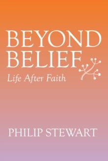 Beyond Belief : Life After Faith