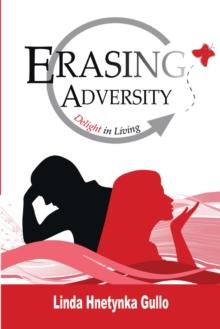 Erasing Adversity : Delight in Living