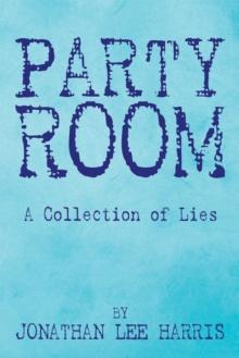 Party Room : A Collection of Lies